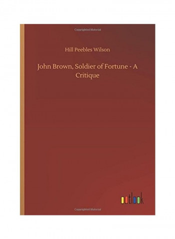 John Brown Soldier Of Fortune  A Critique Hardcover English by Hill Peebles Wilson - 2018