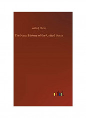The Naval History Of The United States Hardcover English by Willis J. Abbot