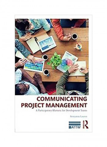 Communicating Project Management: A Participatory Rhetoric For Development Teams Paperback