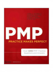 PMP Practice Makes Perfect : Over 1000 PMP Practice Questions And Answers Paperback