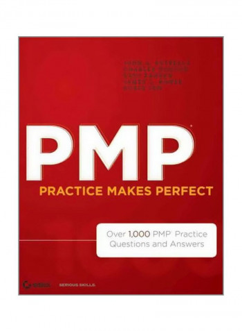 PMP Practice Makes Perfect : Over 1000 PMP Practice Questions And Answers Paperback