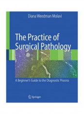 The Practice of Surgical Pathology: A Beginner's Guide to the Diagnostic Process Hardcover English by Diana Weedman Molavi reviews The Practice of Surgical Pathology: A Beginner's Guide to the Diagnostic Process Hardcover English by Diana Weedman Molavi