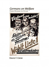 Germans On Welfare: From Weimar To Hitler Paperback