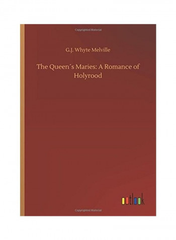 The Queen´s Maries: A Romance Of Holyrood Hardcover English by G. J. Whyte Melville