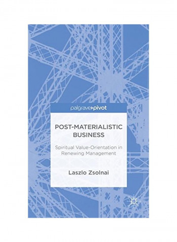 Post-Materialist Business : Spiritual Value-orientation In Renewing Management Hardcover