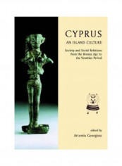 Cyprus: An Island Culture: Society And Social Relations From The Bronze Age To The Venetian Period Hardcover