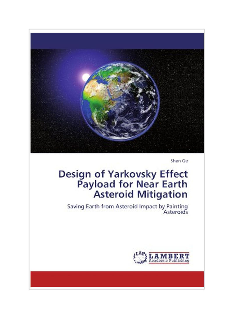 Design Of Yarkovsky Effect Payload For Near Earth Asteroid Mitigation Paperback