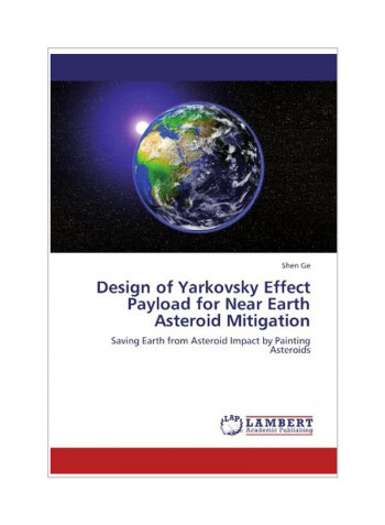 Design Of Yarkovsky Effect Payload For Near Earth Asteroid Mitigation Paperback