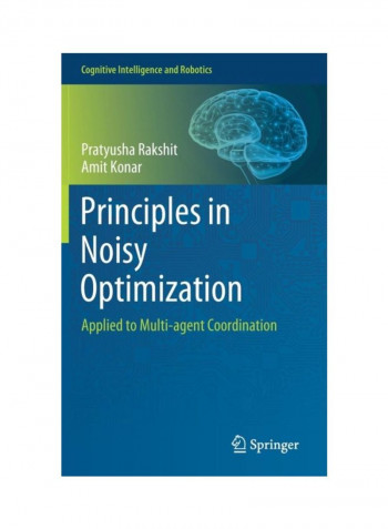 Principles In Noisy Optimization: Applied To Multi-Agent Coordination Hardcover
