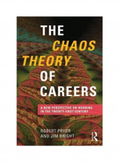 The Chaos Theory Of Careers: A New Perspective On Working In The Twenty-First Century Paperback English by Robert Pryor