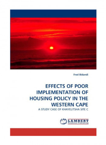 Effects Of Poor Implementation Of Housing Policy In The Western Cape Paperback