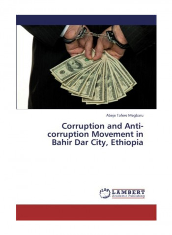 Corruption And Anti-Corruption Movement In Bahir Dar City, Ethiopia Paperback