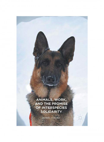 Animals, Work, And The Promise Of Interspecies Solidarity Paperback 1