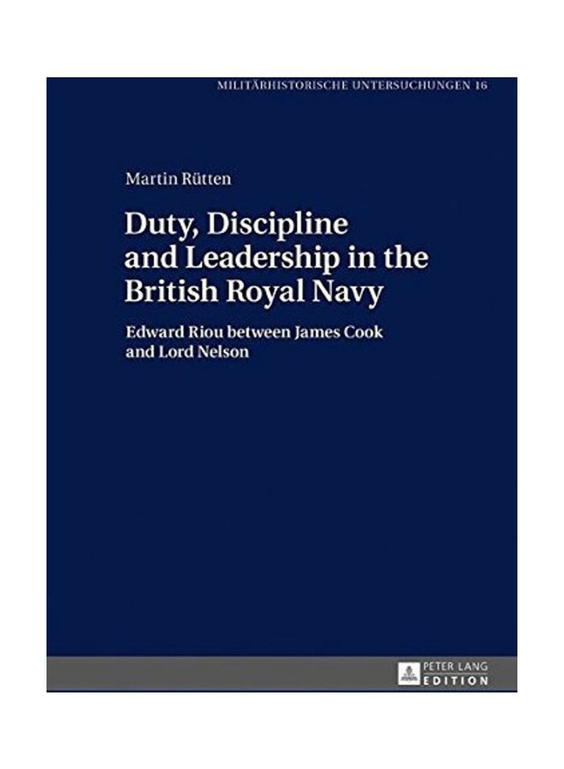 Duty, Discipline And Leadership In The British Royal Navy Hardcover