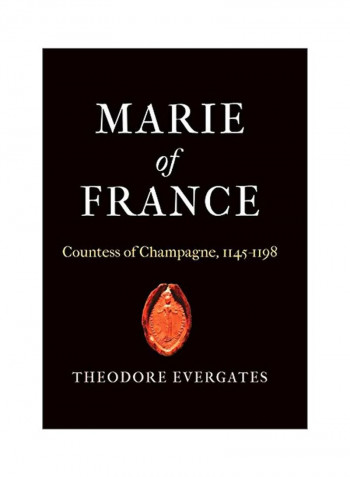 Marie Of France : Countess Of Champagne, 1145-1198 Hardcover