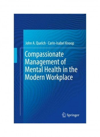Compassionate Management Of Mental Health In The Modern Workplace Hardcover English by John A. Quelch - 26 Sep 2018