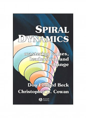 Spiral Dynamics: Mastering Values, Leadership And Change Paperback