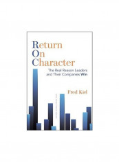 Return On Character: The Real Reason Leaders And Their Companies Win Hardcover English by Fred Kiel - 7/Apr/15