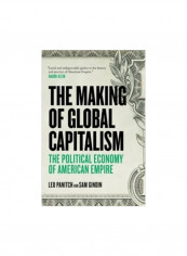 The Making Of Global Capitalism: The Political Economy Of American Empire Paperback