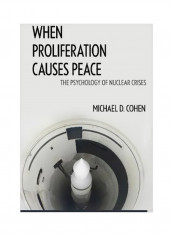 When Proliferation Causes Peace: The Psychology Of Nuclear Crises Paperback