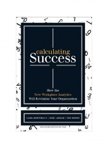 Calculating Success: How The New Workplace Analytics Will Revitalize Your Organization Hardcover