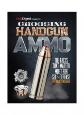 Choosing Handgun Ammo: The Facts That Matter Most For Self-Defense Paperback