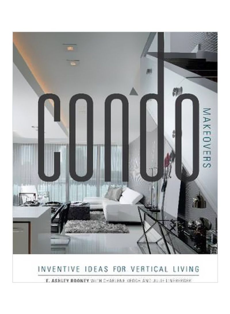 Condo Makeovers : Inventive Ideas For Vertical Living Paperback