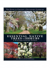 Essential Native Trees And Shrubs For The Eastern United States Hardcover