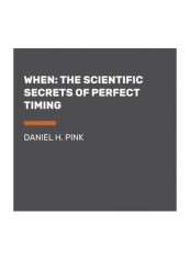 When: The Scientific Secrets Of Perfect Timing Audio Book