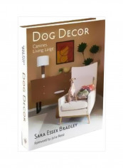 Dog Decor: Canines Living Large Hardcover English by Sara Essex Bradley - 30/Jan/19