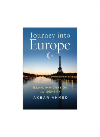 Journey Into Europe: Islam, Immigration, And Identity Hardcover