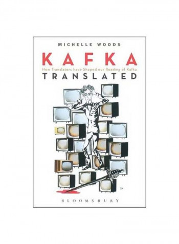 Kafka Translated : How Translators Have Shaped Our Reading Of Kafka Paperback