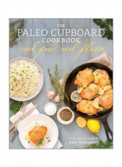 The Paleo Cupboard Cookbook : Real Food, Real Flavor Paperback