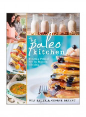 The Paleo Kitchen : Finding Primal Joy In Modern Cooking Paperback