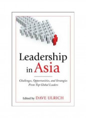 Leadership In Asia: Challenges, Opportunities, And Strategies From Top Global Leaders Hardcover English by Dave Ulrich - 8/Jul/10