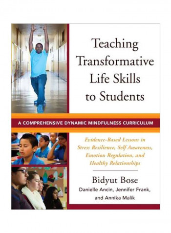 Teaching Transformative Life Skills To Students: A Comprehensive Dynamic Mindfulness Curriculum Paperback