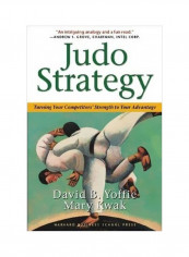 Judo Strategy : Turning Your Competitors Strength To Your Advantage Hardcover