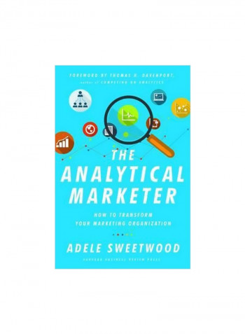 The Analytical Marketer: How To Transform Your Marketing Organization Hardcover English by Adele Sweetwood - 28/Oct/16