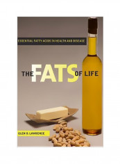 The Fats Of Life : Essential Fatty Acids In Health And Disease Paperback