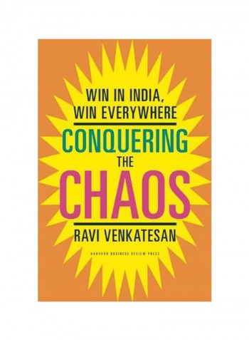 Conquering The Chaos: Win In India, Win Everywhere Hardcover