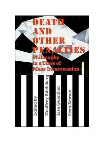 Death And Other Penalties : Philosophy In A Time Of Mass Incarceration Paperback