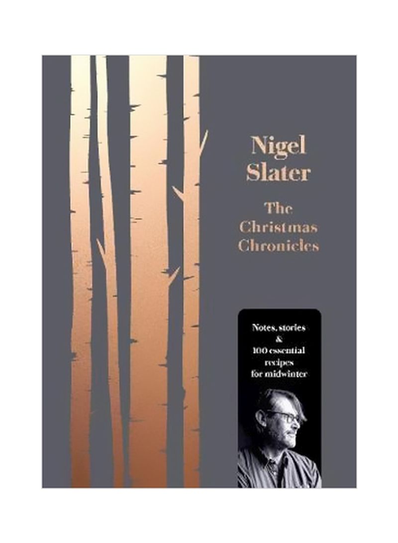 The Christmas Chronicles: Notes, Stories And 100 Essential Recipes For Winter Hardcover