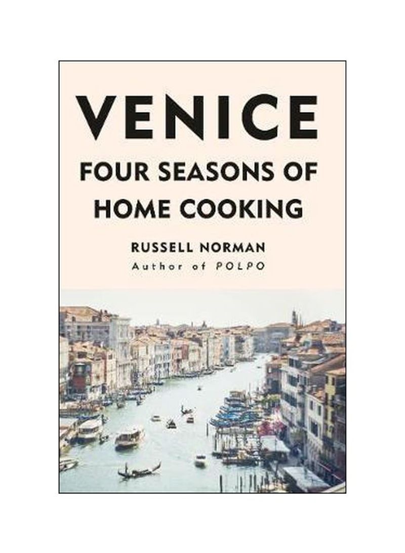 Venice : Four Seasons Of Home Cooking Hardcover