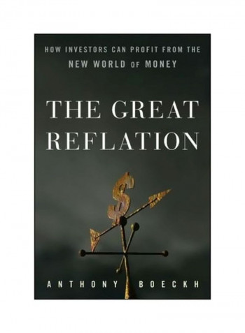 The Great Reflation: How Investors Can Profit From The New World Of Money Hardcover