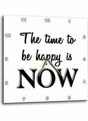 The Time To Be Happy Is Now Wall Clock White/Black 13 X 13inch