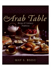 The Arab Table: Recipes and Culinary Traditions Hardcover