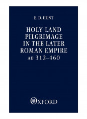 Holy Land Pilgrimage In The Later Roman Empire Paperback