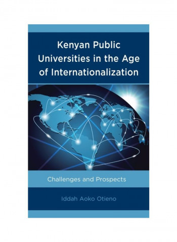 Kenyan Public Universities In The Age Of Internationalization: Challenges And Prospects Hardcover