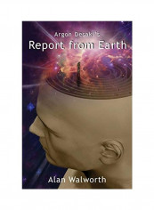 Report from Earth: Preview Edition Paperback English by Alan Walworth