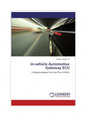 In-vehicle Automotive Gateway ECU: A Design Proposal For Low Price Vehicle Paperback